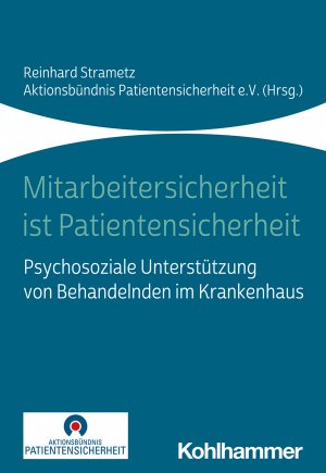 ISBN 9783170399709: Mitarbeitersicherheit ist Patientensicherheit - Psychosoziale Unterstützung von Behandelnden im Krankenhaus