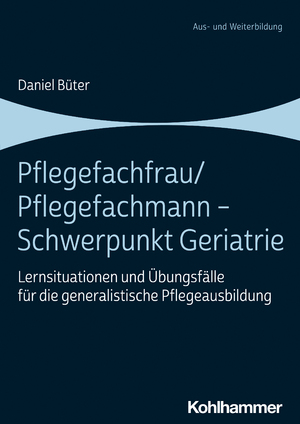 ISBN 9783170430396: Pflegefachfrau/Pflegefachmann - Schwerpunkt Geriatrie - Lernsituationen und Übungsfälle für die generalistische Pflegeausbildung