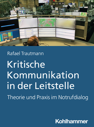 ISBN 9783170439405: Kritische Kommunikation in der Leitstelle - Theorie und Praxis im Notrufdialog