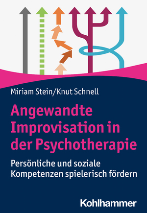 neues Buch – Stein, Miriam; Schnell – Angewandte Improvisation in der Psychotherapie - Persönliche und soziale Kompetenzen spielerisch fördern