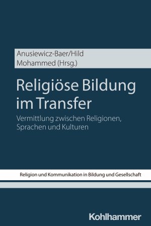 ISBN 9783170447080: Religiöse Bildung im Transfer | Vermittlung zwischen Religionen, Sprachen und Kulturen | Sandra Anusiewicz-Baer (u. a.) | Taschenbuch | 249 S. | Deutsch | 2024 | Kohlhammer W. | EAN 9783170447080