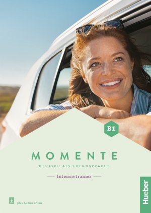 neues Buch – Kathrin Kiesele – Momente B1 : Deutsch als Fremdsprache. Intensivtrainer mit Audios online / / Momente