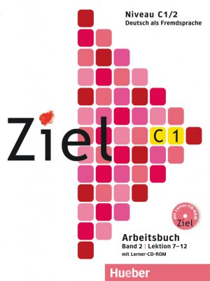 ISBN 9783195116756: Ziel C1, Band 2, Lektion 7–12 - Deutsch als Fremdsprache / Arbeitsbuch mit Lerner-CD-ROM