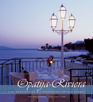 ISBN 9783200011144: Opatija - Riviera - Eine Genussreise mit Küchenchef Arthur Berger