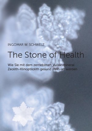 ISBN 9783200042766: The Stone of Health - NEU & OV - mit dem zerriebenen Vulkanmineral Zeolith-Klinoptilolith gesund stein-alt werden