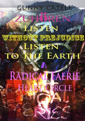 ISBN 9783200064102: ZUHÖREN, Listen without Prejudice, Listen to the Earth - A Radical Faerie Heart Circle