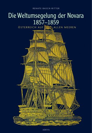 ISBN 9783201019040: Die Weltumsegelung der Novara 1857-1859 - Österreich auf allen Meeren