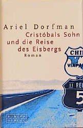 gebrauchtes Buch – Ariel Dorfman – Cristóbals Sohn und die Reise des Eisbergs