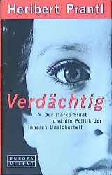 gebrauchtes Buch – Heribert Prantl – Verdächtig. Der starke Staat und die Politik der inneren Unsicherheit