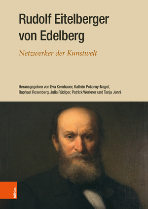 ISBN 9783205200246: Rudolf Eitelberger von Edelberg - Netzwerker der Kunstwelt