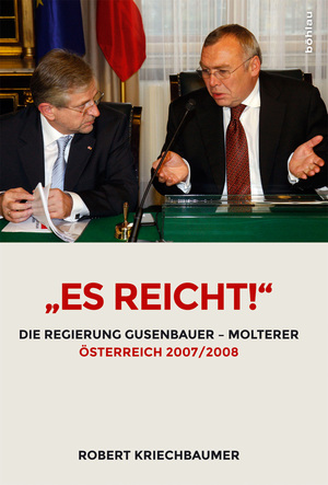 gebrauchtes Buch – KRIECHBAUMER, Robert  – Es reicht!: Die Regierung Gusenbauer - Molterer. Österreich 2007/2008. (Schriftenreihe des Forschungsinstitutes für politisch-historische Studien der Dr.-Wilfried-Haslauer-Bibliothek).