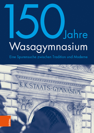 ISBN 9783205213888: 150 Jahre Wasagymnasium - Eine Spurensuche zwischen Tradition und Moderne