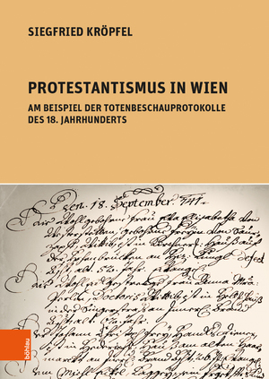 ISBN 9783205213987: Protestantismus in Wien am Beispiel der Totenbeschauprotokolle des 18. Jahrhunderts