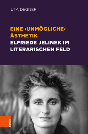 ISBN 9783205214854: Eine ‚unmögliche‘ Ästhetik – Elfriede Jelinek im literarischen Feld