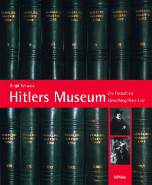 ISBN 9783205770541: Hitlers Museum: Die Fotoalben »Gemäldegalerie Linz«: Dokumente zum »Führermuseum«