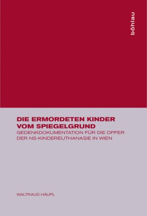 ISBN 9783205774730: Die ermordeten Kinder vom Spiegelgrund – Gedenkdokumentation für die Opfer der NS-Kindereuthanasie in Wien