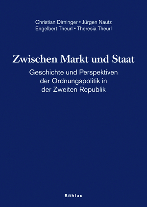 ISBN 9783205774792: Zwischen Markt und Staat - Geschichte und Perspektiven der Ordnungspolitik in der Zweiten Republik