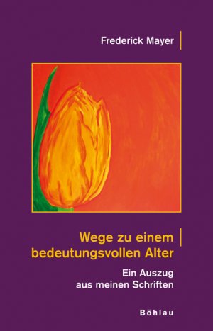 ISBN 9783205774976: Wege zu einem bedeutungsvollen Alter - Ein Auszug aus meinen Schriften