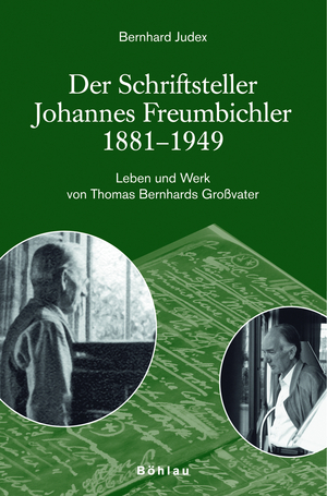 ISBN 9783205775317: Der Schriftsteller Johannes Freumbichler – 1881-1949. Leben und Werk von Thomas Bernhards Großvater