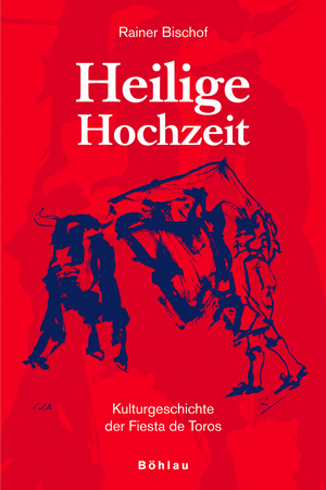 ISBN 9783205775386: Heilige Hochzeit – Kulturgeschichte der Fiesta de Toros