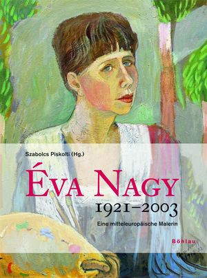 ISBN 9783205775829: Éva Nagy 1921-2003 - Eine mitteleuropäische Malerin