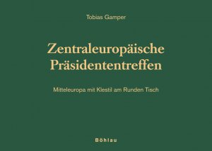 ISBN 9783205776499: Zentraleuropäische Präsidententreffen – Mitteleuropa mit Klestil am Runden Tisch