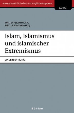 ISBN 9783205777670: Islam, Islamismus und islamischer Extremismus: Eine Einführung (Internationale Sicherheit und Konfliktmanagement) Wentker, Sibylle; Feichtinger, Walter; Schmied, Martina; Rosiny, Stephan; Posch, Walte