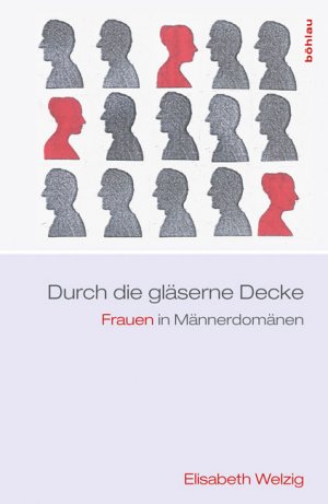 gebrauchtes Buch – Elisabeth Welzig – Durch die gläserne Decke: Frauen in Männerdomänen [Oct 28, 2011] Elisabeth Welzig und Einleitung von Elke Gruber