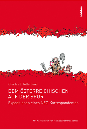 ISBN 9783205783992: Dem Österreichischen auf der Spur – Expeditionen eines NZZ-Korrespondenten. Mit Karikaturen von Michael Pammesberger