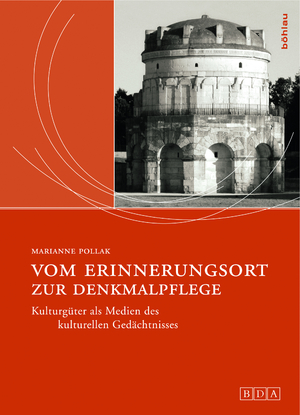 ISBN 9783205784784: Vom Erinnerungsort zur Denkmalpflege - Kulturgüter als Medien des kulturellen Gedächtnisses