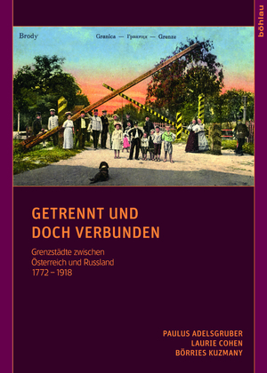 ISBN 9783205786252: Getrennt und doch verbunden – Grenzstädte zwischen Österreich und Russland 1772 - 1918