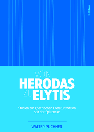 ISBN 9783205787105: Von Herodas zu Elytis – Studien zur griechischen Literaturtradition seit der Spätantike