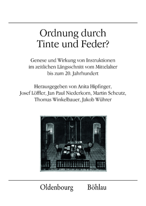 ISBN 9783205787891: Ordnung durch Tinte und Feder? – Genese und Wirkung von Instruktionen im zeitlichen Längsschnitt vom Mittelalter bis zum 20. Jahrhundert