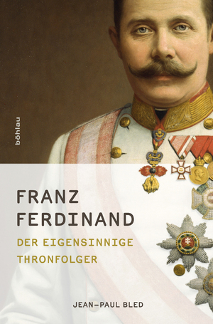 ISBN 9783205788508: Franz Ferdinand - Der eigensinnige Thronfolger