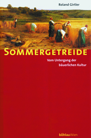 ISBN 9783205985600: Sommergetreide - Vom Untergang der bäuerlichen Kultur - bk188