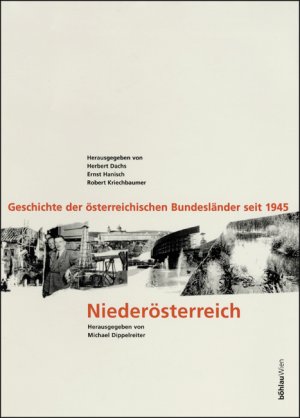 ISBN 9783205987871: Geschichte der österreichischen Bundesländer seit 1945 / Niederösterreich - Geschichte der österreichischen Bundesländer seit 1945. Land im Herzen - Land an der Grenze. Herausgegeben von: Michael Dippelreiter