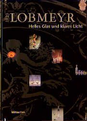 ISBN 9783205988120: Lobmeyr 1823 - Helles Glas und klares Licht