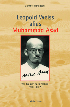 ISBN 9783205993933: Leopold Weiss alias Muhammad Asad. Von Galizien nach Arabien. 3. Aufl.