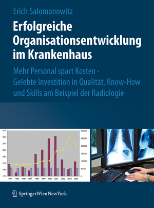 ISBN 9783211094303: Erfolgreiche Organisationsentwicklung im Krankenhaus: Mehr Personal spart Kosten ! Gelebte Investition in Qualität, Know-how und Skills am Beispiel der Radiologie [Gebundene Ausgabe] Erich Salomonowit