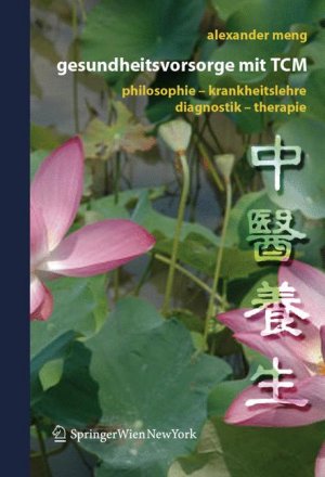 ISBN 9783211252130: Gesundheitsvorsorge mit TCM: Philosophie ? Krankheitslehre ? Diagnostik ? Therapie