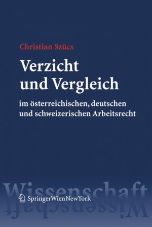 ISBN 9783211330302: Verzicht und Vergleich im österreichischen, deutschen und schweizerischen Arbeitsrecht.