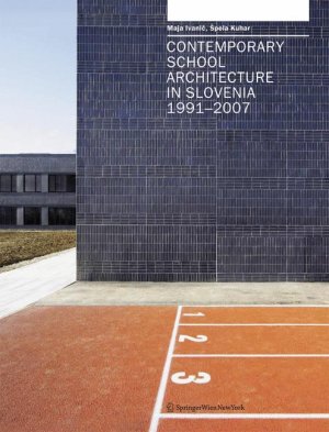 ISBN 9783211768440: Contemporary School Architecture in Slovenia 1991–2007