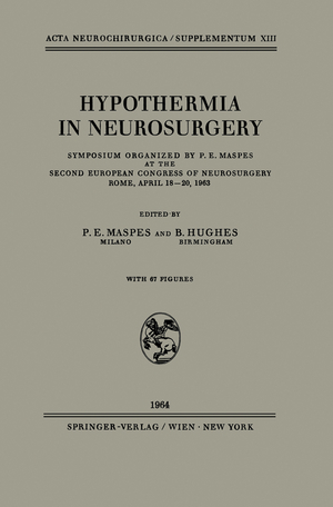 ISBN 9783211806838: Hypothermia in Neurosurgery / Symposium Organized by P. E. Maspes at the Second European Congress of Neurosurgery Rome, April 18-20, 1963 / B. Hughes (u. a.) / Taschenbuch / iv / Englisch