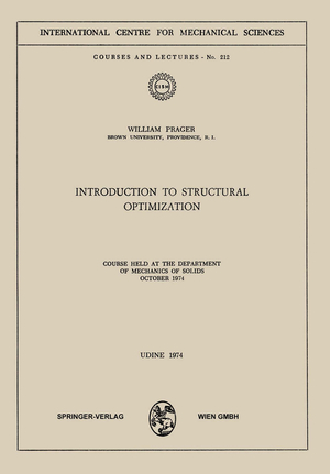 ISBN 9783211812914: Introduction to Structural Optimization – Course Held at the Department of Mechanics of Solids, October 1974