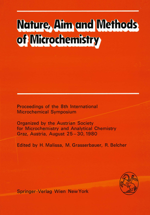 ISBN 9783211816530: Nature, Aim and Methods of Microchemistry – Proceedings of the 8th International Microchemical Symposium Organized by the Austrian Society for Microchemistry and Analytical Chemistry, Graz, Austria, August 25–30, 1980