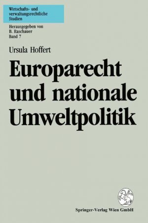 ISBN 9783211825242: Europarecht und nationale Umweltpolitik - Nationale Abweichungsmöglichkeiten von der gemeinschaftlichen Rechtsangleichung und Ausnahmen vom Grundsatz des freien Warenverkehrs am Beispiel des Umweltschutzrechtes