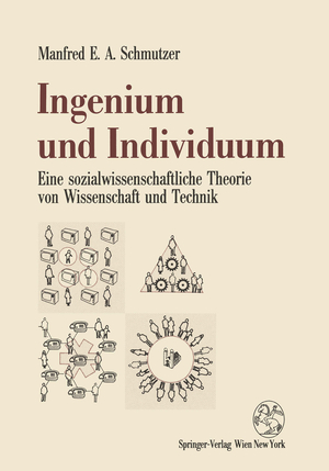 ISBN 9783211825983: Ingenium und Individuum – Eine sozialwissenschaftliche Theorie von Wissenschaft und Technik