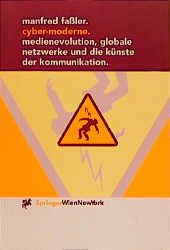 ISBN 9783211830741: Cyber-Moderne - Medienevolution, globale Netzwerke und die Künste der Kommunikation