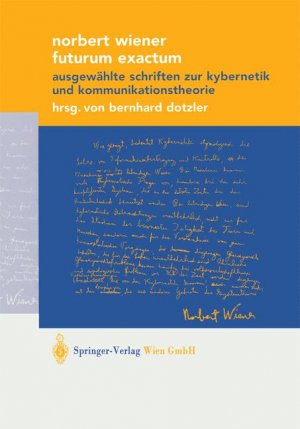 ISBN 9783211834671: Futurum Exactum – Ausgewählte Schriften zur Kybernetik und Kommunikationstheorie