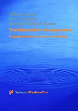 ISBN 9783211836118: Transformations-Management. Organisationen von innen verändern von Alfred Janes (Autor), Karl Prammer (Autor), Michael Schulte-Derne (Autor), Martin Carmann (Autor), Klaus Beutel (Autor), Regina Fiedl